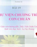 BÀI 19 THƯ VIỆN CHƯƠNG TRÌNH CON CHUẨN - SVTH: TẠ DUY HOÀNG