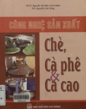 công nghệ sản xuất chè, cà phê và ca cao: phần 1