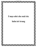 5 mẹo nhỏ cho mái tóc luôn trẻ trung