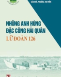 Lữ đoàn Đặc công hải quân 126 - Những gương mặt anh hùng: Phần 1