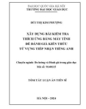 Tóm tắt Luận án Tiến sĩ Đo lường và đánh giá trong giáo dục: Xây dựng bài kiểm tra thích ứng bằng máy tính để đánh giá kiến thức từ vựng tiếp nhận tiếng Anh