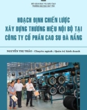 Luận văn Thạc sĩ Quản trị kinh doanh: Hoạch định chiến lược xây dựng thương hiệu nội bộ tại Công tu cổ phần Cao su Đà Nẵng