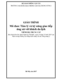 Giáo trình Tâm lý và kỹ năng giao tiếp ứng xử với khách du lịch (Trình độ Trung cấp): Phần 1 - CĐ GTVT Trung ương I