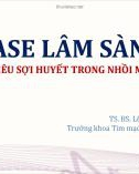 Bài giảng Case lâm sàng sử dụng tiêu sợi huyết trong nhồi máu cơ tim - TS. BS. Lê Văn Dũng