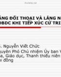 Bài giảng Kỹ năng đối thoại và lắng nghe của ĐBDC khi tiếp xúc cử tri - TS. Nguyễn Viết Chức