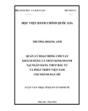 Luận văn Thạc sĩ Quản lý kinh tế: Quản lý hoạt động cho vay khách hàng cá nhân kinh doanh tại Ngân hàng TMCP Đầu tư và Phát triển Việt Nam – Chi nhánh Ban Mê