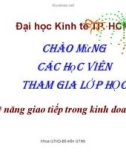 Bài giảng Kỹ năng giao tiếp trong kinh doanh: Chương 3 - ThS. Nguyễn Văn Chương