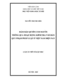 Luận án Tiến sĩ Luật học: Đảm bảo quyền con người thông qua hoạt động kiểm tra văn bản quy phạm pháp luật ở Việt Nam hiện nay