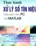 Xử lý số tín hiệu: Thực hành trên máy tính PC với Matlab: Phần 1