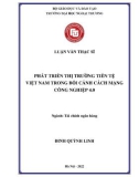 Luận văn Thạc sĩ Tài chính Ngân hàng: Phát triển thị trường tiền tệ Việt Nam trong bối cảnh cách mạng công nghiệp 4.0