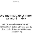 Bài giảng Kỹ năng thu thập, xử lý thông tin và thuyết trình - GS.TS. Nguyễn Minh Thuyết