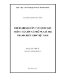 Luận án Tiến sĩ Chính trị học: Chế định Nguyên thủ quốc gia trên thế giới và những giá trị tham chiếu cho Việt Nam