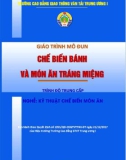 Giáo trình Chế biến bánh và món ăn tráng miệng (Nghề Kỹ thuật chế biến món ăn - Trình độ Trung cấp): Phần 1 - CĐ GTVT Trung ương I