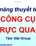 Kỹ năng thuyết trình CÔNG CỤ TRỰC QUAN