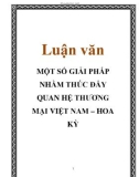 Luận văn: MỘT SỐ GIẢI PHÁP NHẰM THÚC ĐẨY QUAN HỆ THƯƠNG MẠI VIỆT NAM – HOA KỲ