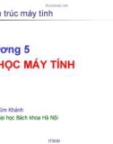 Bài giảng Kiến trúc máy tính - Chương 5: Số học máy tính - Nguyễn Kim Khánh