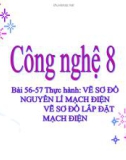 Bài giảng Công nghệ 8 bài 57: Thực hành - Vẽ sơ đồ nguyên lí mạch điện