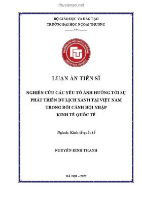 Luận án Tiến sĩ Kinh tế quốc tế: Nghiên cứu các yếu tố ảnh hưởng tới sự phát triển du lịch xanh tại Việt Nam trong bối cảnh hội nhập kinh tế quốc tế