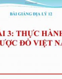 Bài giảng Địa lý 12 bài 3: Thực hành vẽ lược đồ Việt Nam