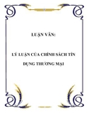 LUẬN VĂN: LÝ LUẬN CỦA CHÍNH SÁCH TÍN DỤNG THƯƠNG MẠI