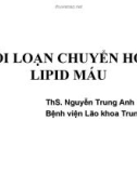 Bài giảng Rối loạn chuyển hóa lipid máu - ThS. Nguyễn Trung Anh