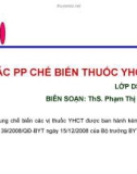 Bài giảng Các phương pháp chế biến thuốc y học cổ truyền - ThS. Phạm Thị Hóa