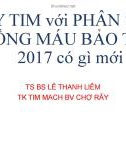 Bài giảng Suy tim với phân suất tống máu bảo tồn 2017 có gì mới – TS.BS. Lê Thanh Liêm