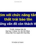 Bài giảng Suy tim với chức năng tâm thu thất trái bảo tồn: Những vấn đề còn thách thức - TS.BS. Hoàng Văn Sỹ