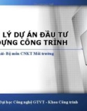 Bài giảng Quản lý dự án đầu tư xây dựng công trình: Chương 1 - Lê Xuân Thái