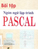 Ngôn ngữ lập trình Pascal: Hướng dẫn giải bài tập với Turbo Pascal - Phần 1