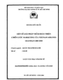 Luận văn Thạc sĩ Kinh tế: Một số giải pháp nhằm hoàn thiện chiến lược marketing của Vietnam Airlines giai đoạn 2005-2010