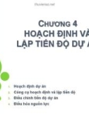 Bài giảng Quản lý dự án một nghề nghiệp mới - Chương 4: Hoạch định và lập tiến độ dự án