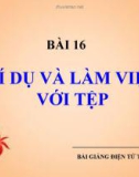 Bài giảng Tin học 11 bài 16: Ví dụ và làm việc với tệp