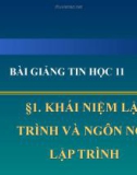 Bài giảng Tin học 11 bài 1: Khái niệm về lập trình và ngôn ngữ lập trình