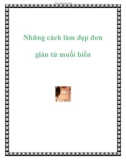 Những cách làm đẹp đơn giản từ muối biển