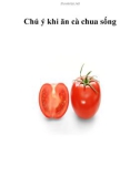 Chú ý khi ăn cà chua sống