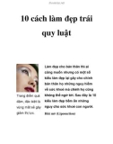 10 cách làm đẹp trái quy luật