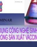 Ứng dụng công nghệ sinh học trong sản xuất Vaccine