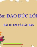 Bài giảng Đạo đức 1 bài 10: Em và các bạn