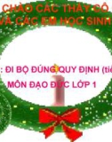 Bài giảng Đạo đức lớp 1 bài 11: Đi bộ đúng quy định (Tiết 2)