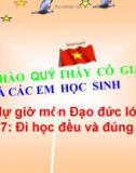 Bài giảng Đạo đức lớp 1 bài 7: Đi học đều và đúng giờ