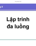 Bài giảng Lập trình Windows: Chương 8 - Lập trình đa luồng