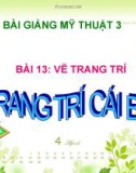 Bài giảng Mỹ Thuật 3 bài 13: Vẽ trang trí: Trang trí cái bát