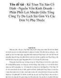 BẢNG TÓM TẮT ĐỀ TÀI Tên đề tài : Kế Tóan Tài Sản Cố Định –Nguồn Vốn Kinh Doanh – Phân Phối Lợi Nhuận Giữa Tổng Công Ty Du Lịch Sài Gòn Và Các Đơn Vị Phụ Thuộc