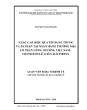 Luận văn Thạc sĩ Kinh tế: Nâng cao hiệu quả tín dụng trung và dài hạn tại Ngân hàng thương mại cổ phần Công thương Việt Nam - Chi nhánh Lê Chân, Hải Phòng