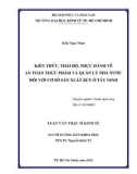 Luận văn Thạc sĩ Kinh tế: Kiến thức, thái độ, thực hành về an toàn thực phẩm và quản lý nhà nước đối với cơ sở sản xuất bún ở Tây Ninh