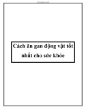 Cách ăn gan động vật tốt nhất cho sức khỏe