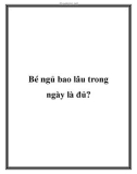 Bé ngủ bao lâu trong ngày là đủ?