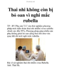 Thai nhi không còn bị bỏ oan vì nghi mắc rubella