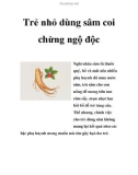 Trẻ nhỏ dùng sâm coi chừng ngộ độc